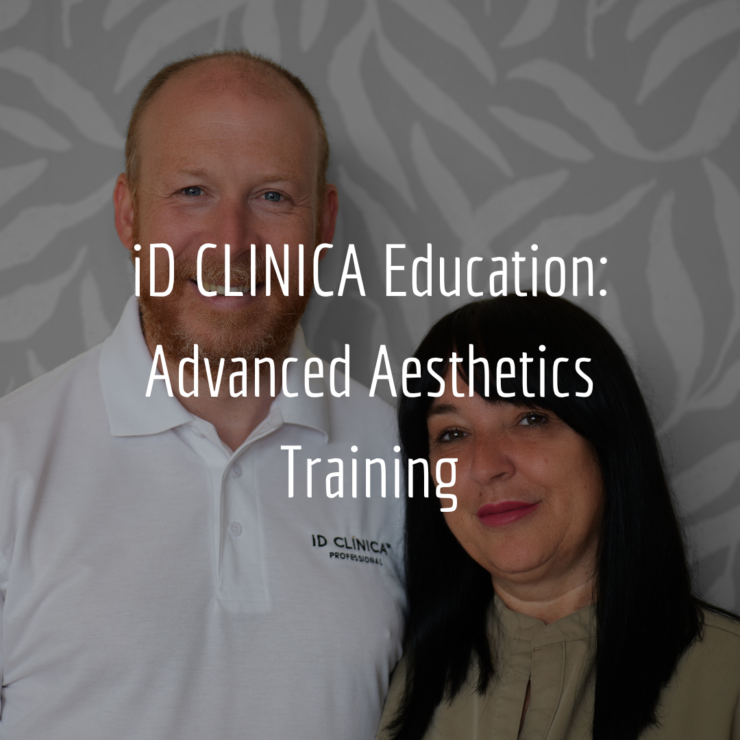 iD CLINICA Education: Advanced Aesthetics Training Led by Angela Kerr & Mike Kerr